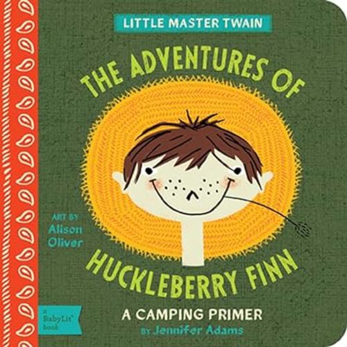 The Adventures of Huckleberry Finn: A BabyLit® Camping Primer (BabyLit Primers)