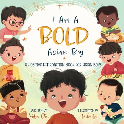 I Am a Bold Asian Boy: A Positive Affirmation Book for Asian Boys (Asian Family Series) Paperback – March 5, 2023