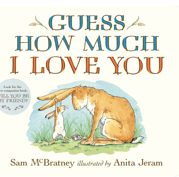 Guess How Much I Love You: (An Ideal Stocking Stuffer, Baby Shower Gift & Bedtime Story for Babies & Toddlers)