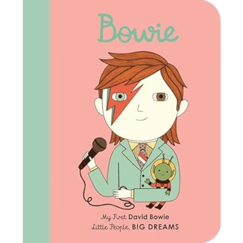 David Bowie: My First David Bowie [BOARD BOOK] (Volume 26) (Little People, BIG DREAMS, 26)