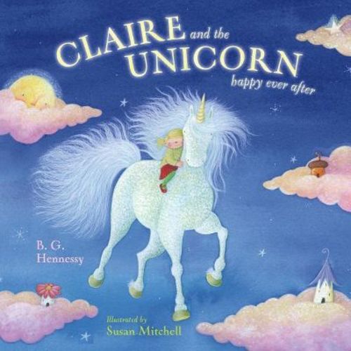 Claire and the Unicorn Happy Ever After - by B G Hennessy (Hardcover)