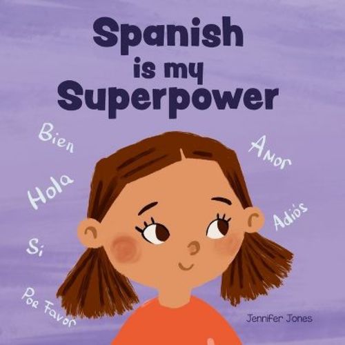 Spanish Is My Superpower - (teacher Tools) By Jennifer Jones (paperback)