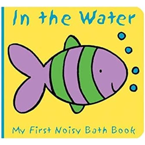 Animals in the Water: A Baby Bath Book (Infant Bath Toy & Animal Sound Book, a Sweet Shower Gift) (My First Noisy Bath Books)