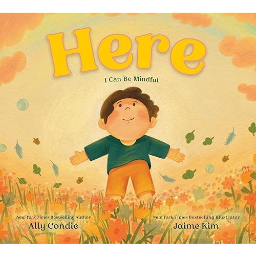 Here: I Can Be Mindful Hardcover – Picture Book, May 2, 2023