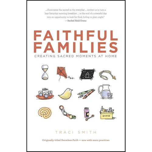 Faithful Families: Creating Sacred Moments at Home