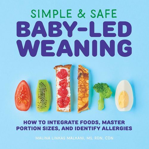Amazon.com: Simple & Safe Baby-Led Weaning: How to Integrate Foods, Master Portion Sizes, and Identify Allergies eBook : Malkani MS RDN CDN, Malina : Kindle Store