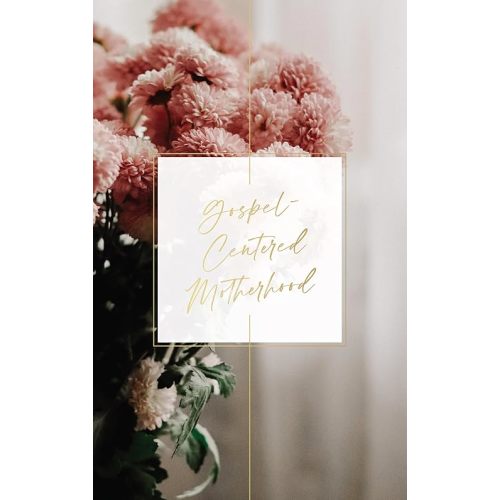 Gospel-Centered Motherhood Book