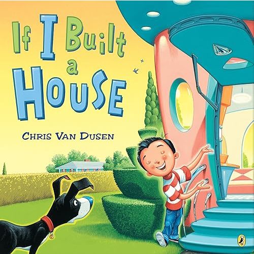 If I Built a House (If I Built Series) Paperback – Picture Book, August 13, 2019