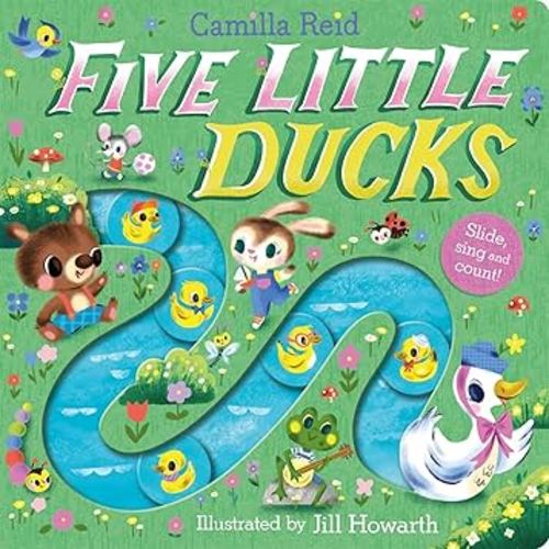 Five Little Ducks: A Nursery Rhyme Counting Book for Toddlers (Slide and Count Books - Camilla Reid)