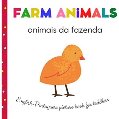 Farm Animals Animais da Fazenda English Portuguese Picture Book For Toddlers: Portuguese For Kids | My First Bilingual | Book Childrens Book in Portuguese | Livros Em Portugues