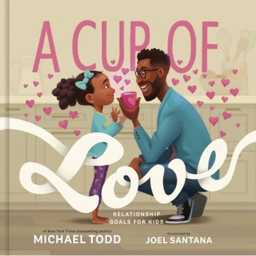 A Cup of Love - by Michael Todd (Hardcover)