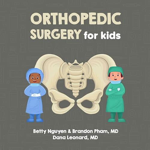 Orthopedic Surgery for Kids: A Fun Picture Book About Bones, Muscles, and Joints for Children (Gift for Kids, Teachers, and Medical Students) (Medical School for Kids) Paperback – April 17, 2023
