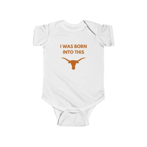 Texas Longhorns Baby Onesie - 'I Was Born Into This'