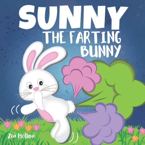 Sunny The Farting Bunny: A Funny Rhyming Story For Kids, Fun Read Aloud Tale of Farts, Fun and Friendship for Children (Funny Fart Books for Kids - Tooting Tales)