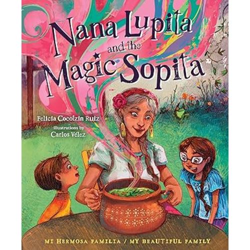 Nana Lupita and the Magic Sopita (Mi Hermosa Familia/My Beautiful Family) (English and Spanish Edition)