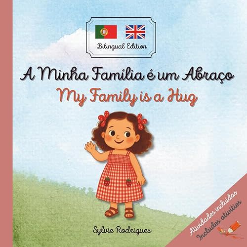 My Family is a Hug / A Minha Família é um Abraço: Portuguese - English: A cozy bilingual children's story to learn Portuguese or English - For Kids - ... - Kids Learn Portuguese (Portuguese Edition) Paperback – July 18, 2025