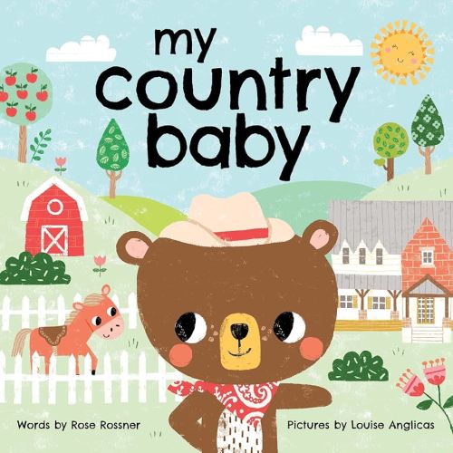 My Country Baby: Pull on Your Cowboy Boots in this Sweet Farm Book for Little Ones (Shower Gifts for New Parents) (My Baby Locale)