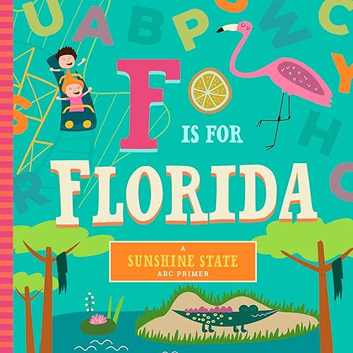 F Is for Florida (Sunshine State ABC Primer) Board book – Illustrated, August 1, 2018