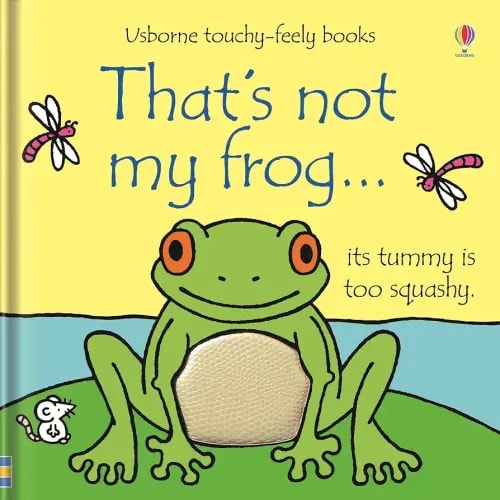 That's not my frog.: An Interactive, Sensory Touchy-Feely Book Featuring Animals with Tactile Patches for Babies and Toddlers (THAT'S NOT MY�)