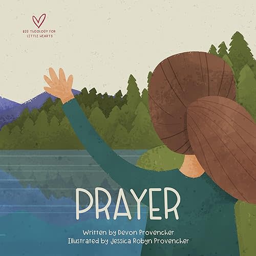 Prayer (Big Theology for Little Hearts) Board book – November 18, 2025