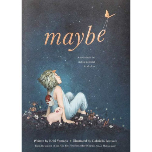 Maybe: A Story about the Endless Potential in All of Us by Kobi Yamada, Gabriella Barouch, Hardcover | Barnes & Noble®