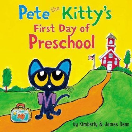 Pete The Kitty'S First Day Of Preschool - By James Dean & Kimberly Dean ( Hardcover )