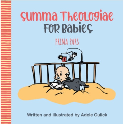 Summa Theologiae for Babies: Prima Pars