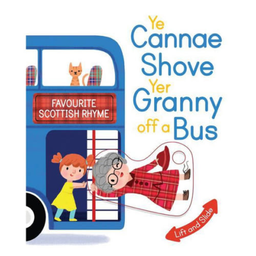 Ye Cannae Shove Yer Granny Off A Bus: A Favourite Scottish Rhyme with Moving Parts (Scottish Rhymes)
