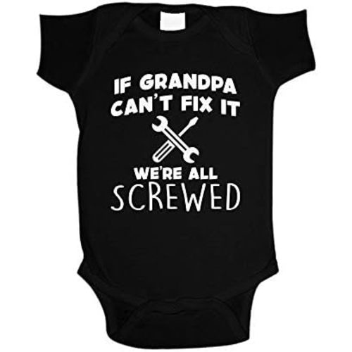If Grandpa Can't Fix It We're All Screwed Baby Bodysuit/Toddler T-Shirt with Options Papa Granddad Pappy Abuelo Pawpaw