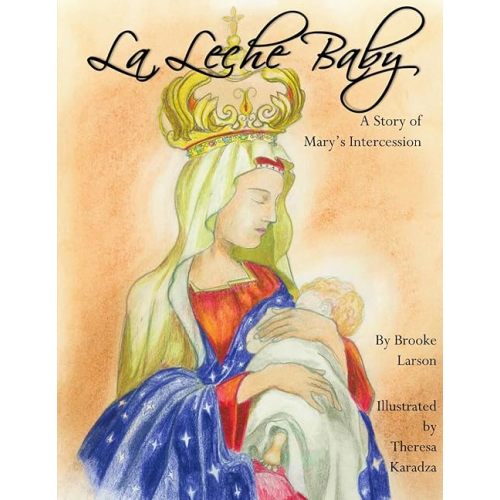 La Leche Baby: A Story of Mary's Intercession Paperback – Large Print, December 12, 2023