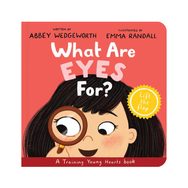 What Are Eyes For? Board Book: A Lift-the-Flap Board Book (Christian behavior book for toddlers encouraging obedience motivated by God’s grace. Gift for Kids) (Training Young Hearts)