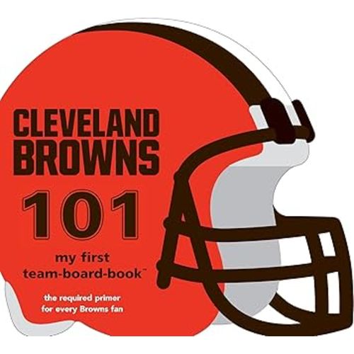 Cleveland Browns 101: My First Team-Board-Book