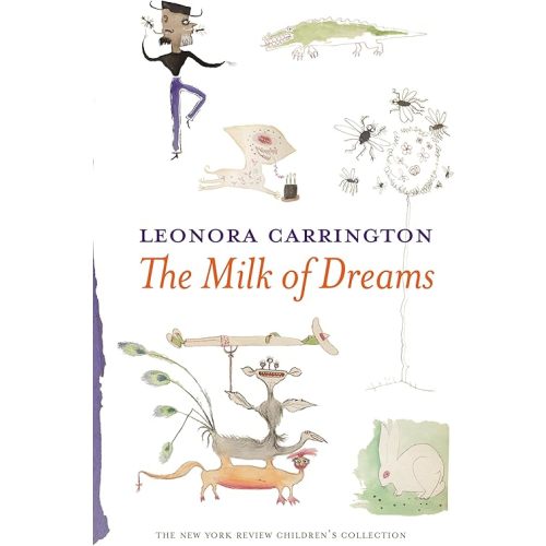 The Milk of Dreams by Leonora Carrington