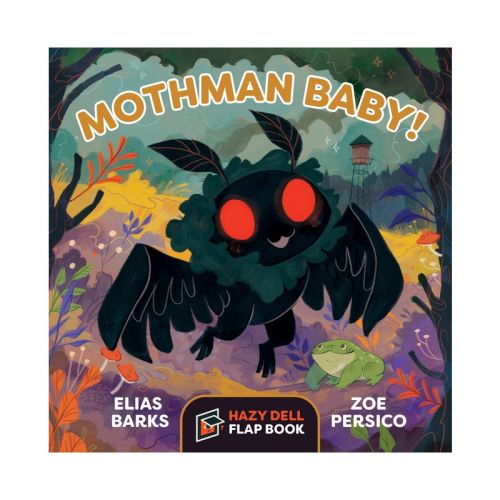 Mothman Baby! - (Hazy Dell Flap Book) by Elias Barks (Board Book)
