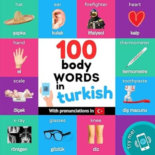 100 body words in turkish: Bilingual picture book for kids: english / turkish with pronunciations (Learn Turkish)