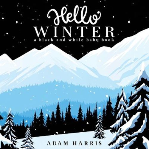Hello Winter - (High Contrast Baby Books) by Adam Harris (Paperback)