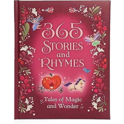 365 Stories and Rhymes - Tales of Magic and Wonder: Short Nursery Rhymes, Fairy Tales and Bedtime Collections for Little Girls and Princesses