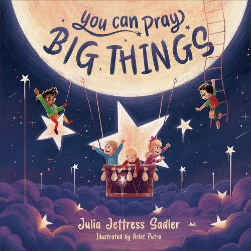 You Can Pray Big Things: A Christian Children’s Book about Prayer