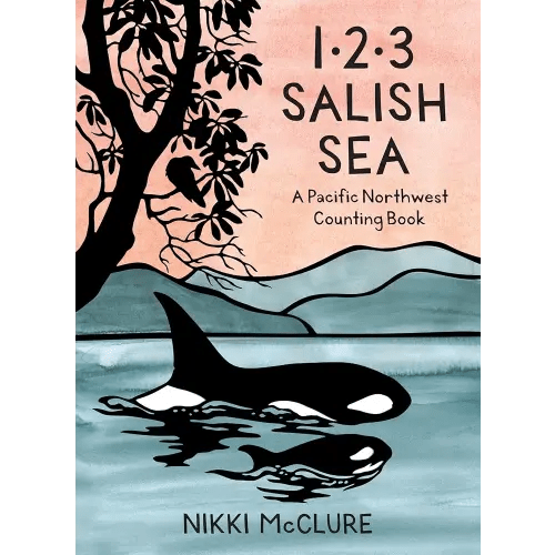 1, 2, 3 Salish Sea: A Pacific Northwest Counting Book