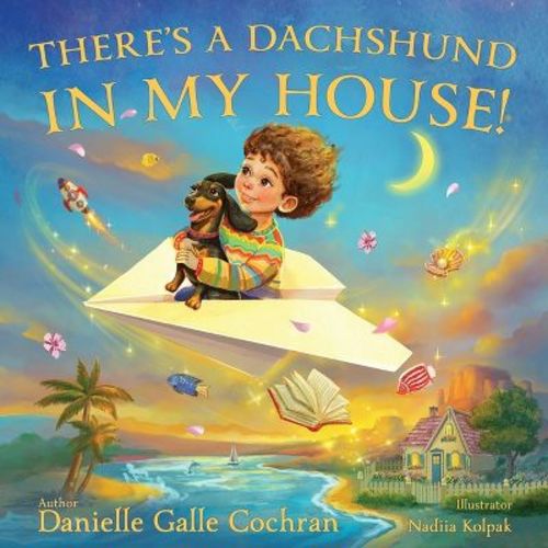 There's a Dachshund in My House! - by Danielle Galle Cochran (Paperback)