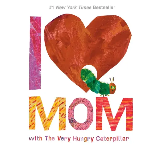 I Love Mom with The Very Hungry Caterpillar (The World of Eric Carle)