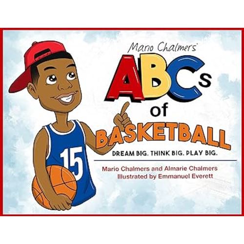 ABCs of Basketball, Dream Big. Think Big. Play Big (Mario Chalmers)