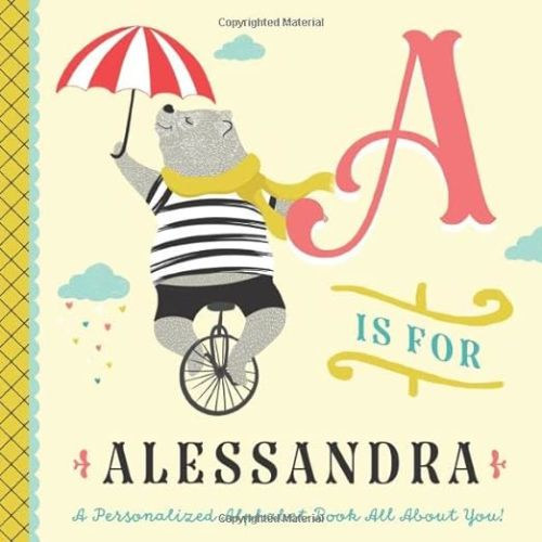 A is for Alessandra: A Personalized Alphabet Book All About You! (Personalized Children's Book)