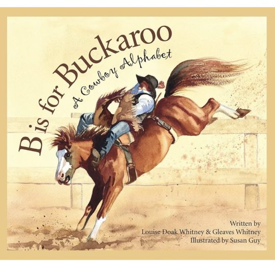 B is for Buckaroo: A Cowboy Alphabet