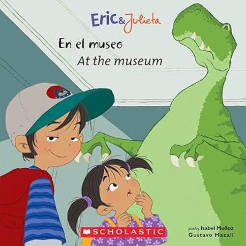 Eric & Julieta: En el museo / At the Museum (Scholastic Bilingual) (Spanish and English Edition)