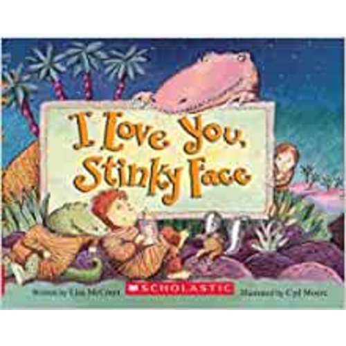 I Love You, Stinky Face [Board Book]: McCourt, Lisa, Moore, Cyd: 9780439635721: Amazon.com: Books