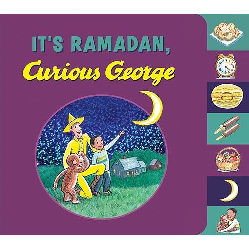 It's Ramadan, Curious George: A Joyful Exploration of Fasting and Feasting During Ramadan Featuring Everyone's Favorite Curious Monkey Board book – Illustrated, May 3, 2016