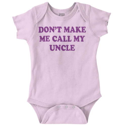 Dont Make Me Call My Uncle Romper Boys or Girls Infant Baby Brisco Brands NB