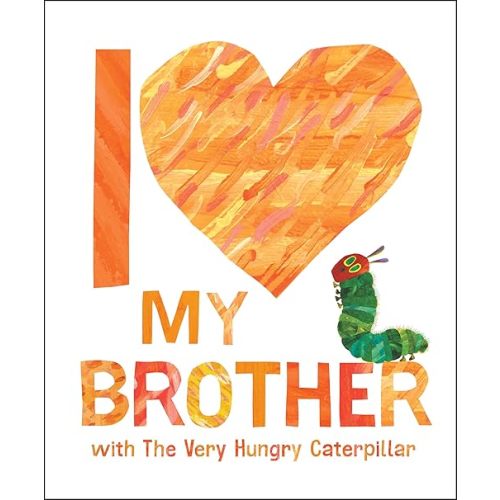 I Love My Brother with The Very Hungry Caterpillar Hardcover – Picture Book, December 26, 2023
