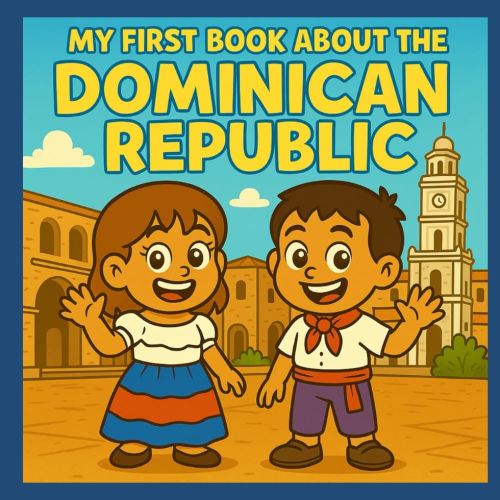 My First Book About the Dominican Republic!: Dominican History and Culture for Kids (My First History Book)